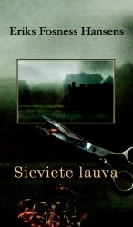 Latvijā izdots norvēģu rakstnieka Erika Fosnesa Hansena romāns “Sieviete lauva”