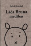 Iznākusi jauna Baltvilka balvas laureāta Jura Zvirgzdiņa grāmata bērniem "Lāča Bruņa medības"