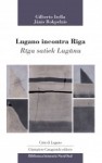 Šveicē izdots Jāņa Rokpeļņa un Džilberto Izellas dzejas kopkrājums „Lugano incontra Riga. Rīga satiek Lugānu”