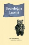 Latvijas Universitātes Sociālo zinātņu fakultātē notiks grāmatas „Socioloģija Latvijā” prezentācija