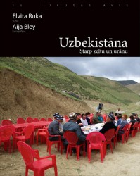 Elvita Ruka, Aija Bley "Uzbekistāna. Starp zeltu un urānu"