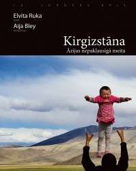 Elvita Ruka, Aija Bley "Kirgizstāna. Āzijas nepaklausīgā meita"