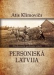 Atis Klimovičs "Personiskā Latvija. Divdesmitā gadsimta stāsti"