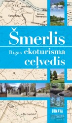 Izdots pirmais Rīgas ekotūrisma ceļvedis "Šmerlis"