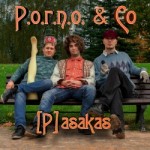 P.O.R.N.O. & Co izdod jaunu albumu „(P)asakas"