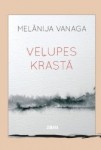 Klajā nāk jauns Melānijas Vanagas „Veļupes krastā” izdevums