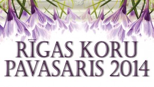 Rīgas koru pavasaris 2014 aicina uz pirmajiem koncertiem