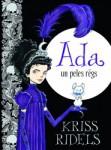 Bērnu literatūras plauktā - Kriss Ridela grāmata “Ada un peles rēgs”