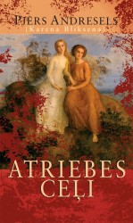 Izdots Pjēra Andresela (Karenas Bliksenas) romāns “Atriebes ceļi”