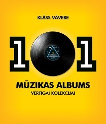Piedalies konkursā un laimē Klāsa Vāveres grāmatu “101 mūzikas albums vērtīgai kolekcijai”