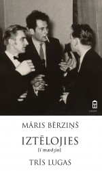 Izdota Māra Bērziņa grāmata “Iztēlojies. Trīs lugas”