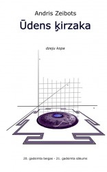 Apgāds „Mansards” izdevis Andra Zeibota dzejoļu krājumu „Ūdens ķirzaka”