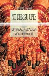 Vēdu zināšanas latviski iespējams iepazīt Deivida Frolija grāmatā „No debesu upes"