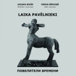 Māris Bērziņš, Aigars Bikše „Laika pavēlnieki"