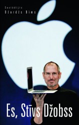 "Es, Stīvs Džobss". Grāmata par biznesu, dzīvi un visu pārējo