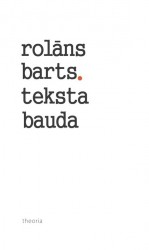 Iznākusi Rolāna Barta eseja „Teksta bauda"