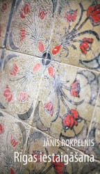 Iznākusi Jāņa Rokpeļņa grāmata „Rīgas iestaigāšana"