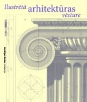 Nozīmīgs pienesums kultūrvides izziņai – Ilustrētā arhitektūras vēsture