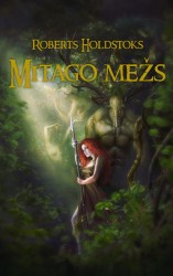 Izdots Roberta Holdstoka fantāzijas romāns "Mitago mežs"