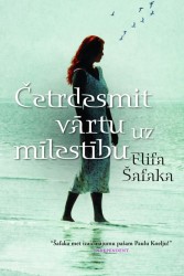 Izdota Elifas Šafakas grāmata „Četrdesmit vārtu uz mīlestību”