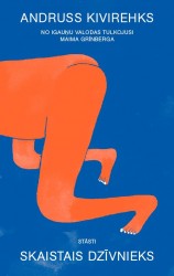 Izdota Andrusa Kivirehka stāstu izlase „Skaistais dzīvnieks”