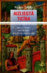 Izdota Ričarda Smolija grāmata „Aizliegtā ticība”